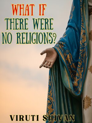 cover image of What If There Were No Religions?